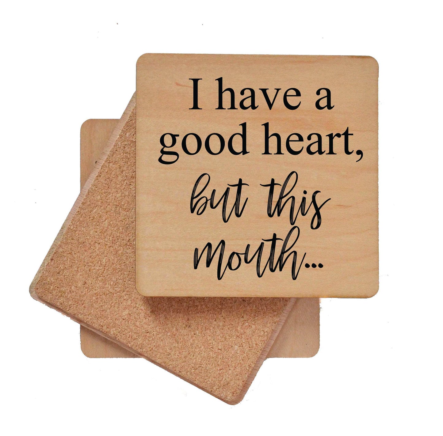 I Have A Good Heart But This Mouth Wooden Coasters