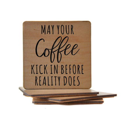 May You Coffee Kick In Before Reality Does Wooden Coaster