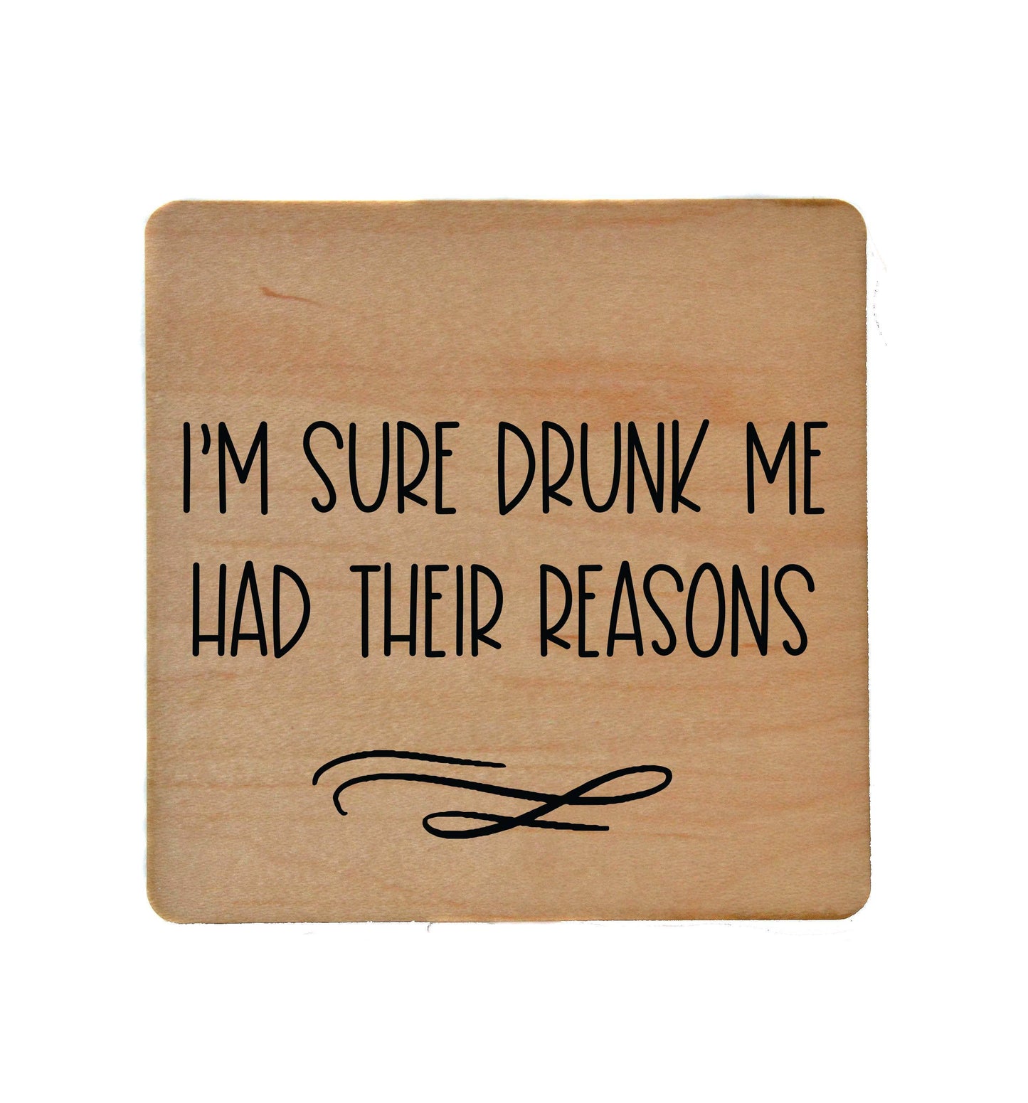 Drunk Me Had Their Reasons Wooden Coasters