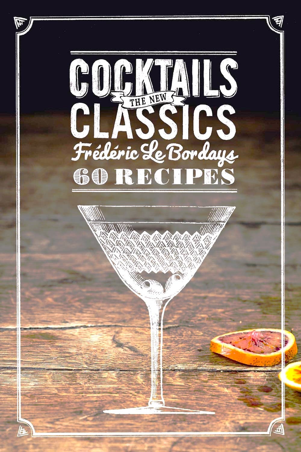 Cocktails: The New Classics